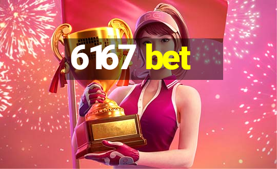 6167 bet