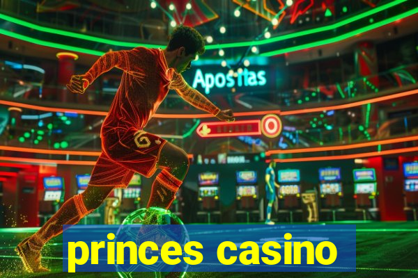 princes casino