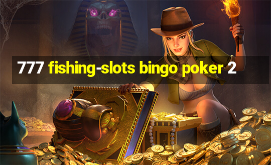 777 fishing-slots bingo poker 2