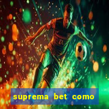 suprema bet como sacar dinheiro