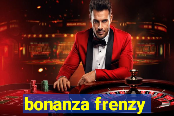 bonanza frenzy