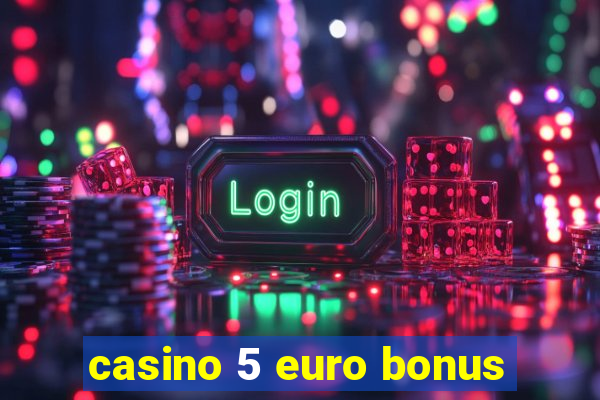 casino 5 euro bonus