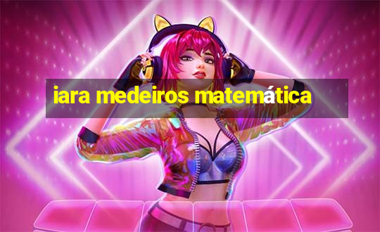 iara medeiros matemática