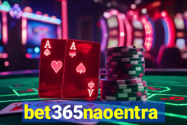 bet365naoentra