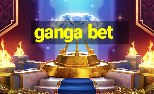 ganga bet