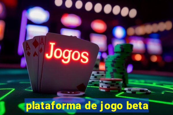 plataforma de jogo beta