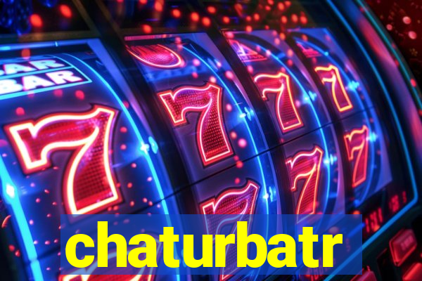 chaturbatr