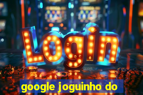 google joguinho do