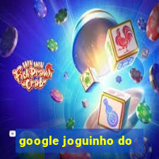 google joguinho do