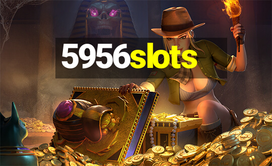 5956slots