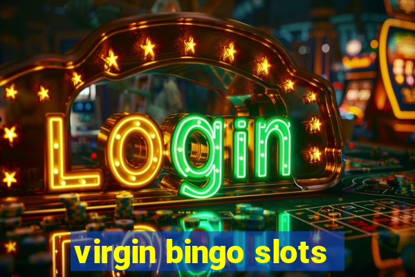 virgin bingo slots