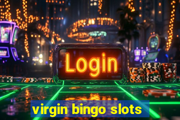 virgin bingo slots