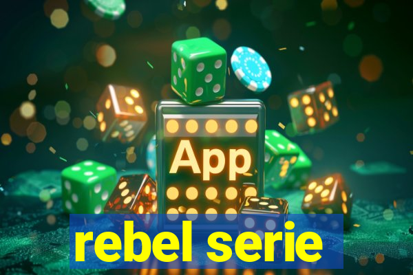 rebel serie