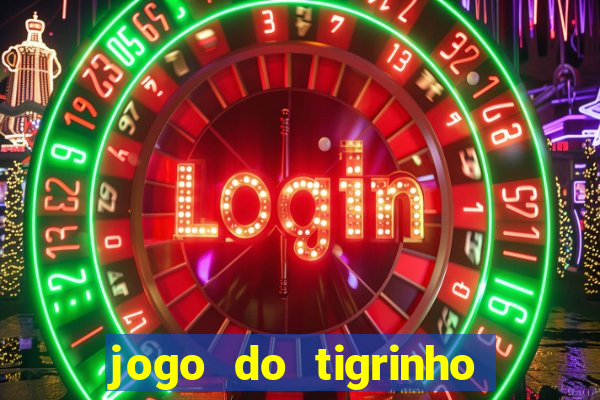 jogo do tigrinho oficial 茅 confi谩vel