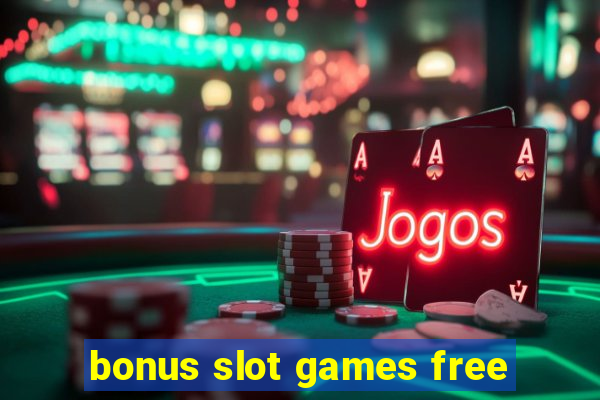 bonus slot games free