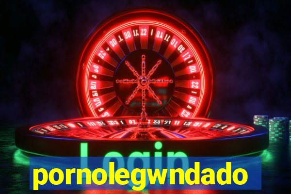 pornolegwndado