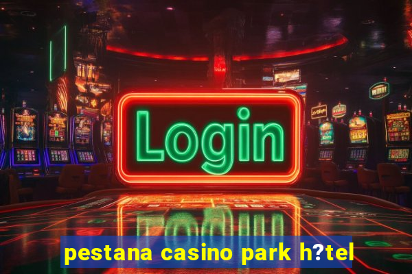 pestana casino park h?tel