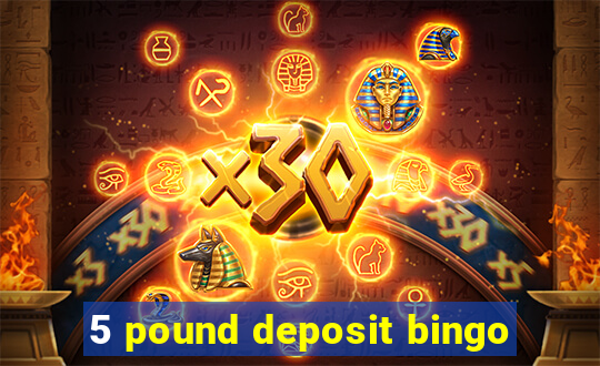 5 pound deposit bingo