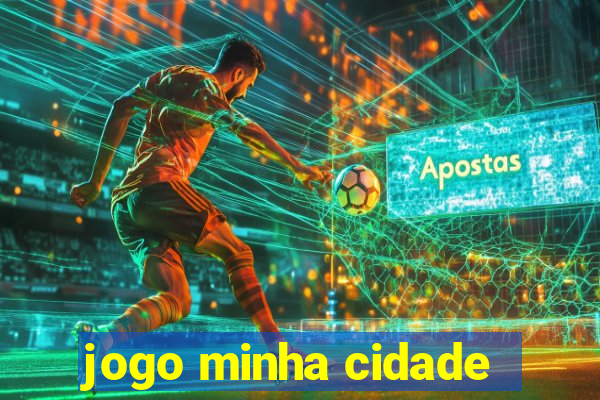 jogo minha cidade