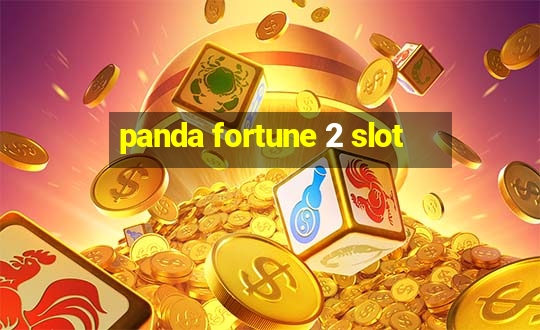 panda fortune 2 slot