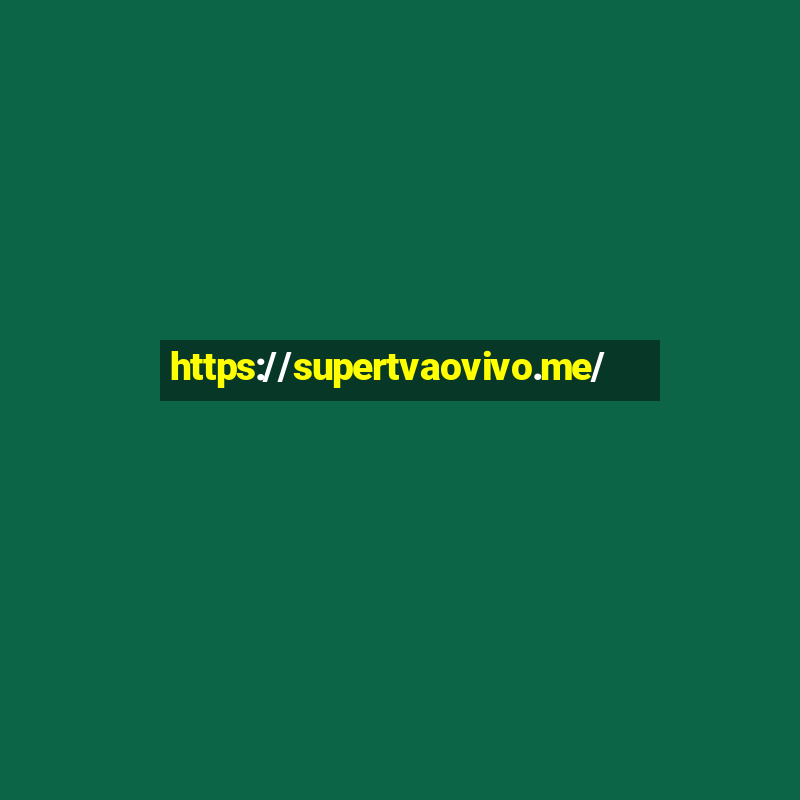 https://supertvaovivo.me/