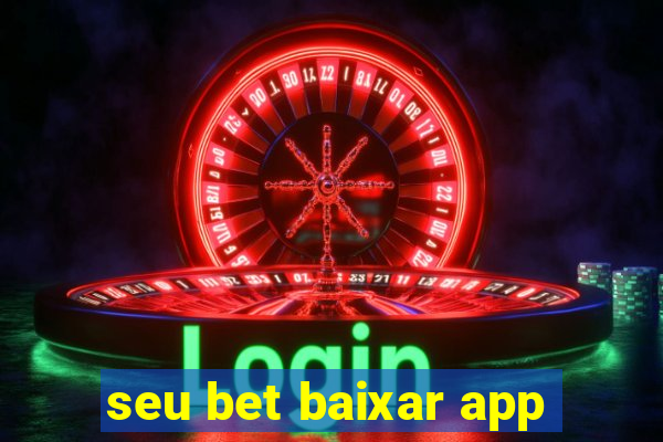 seu bet baixar app