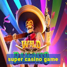 super casino game