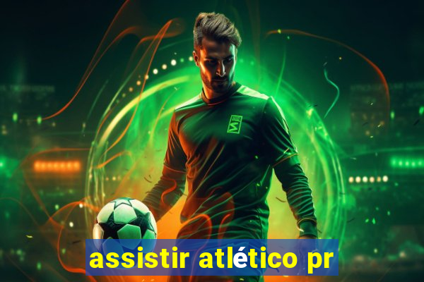 assistir atlético pr