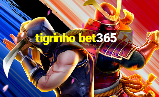 tigrinho bet365