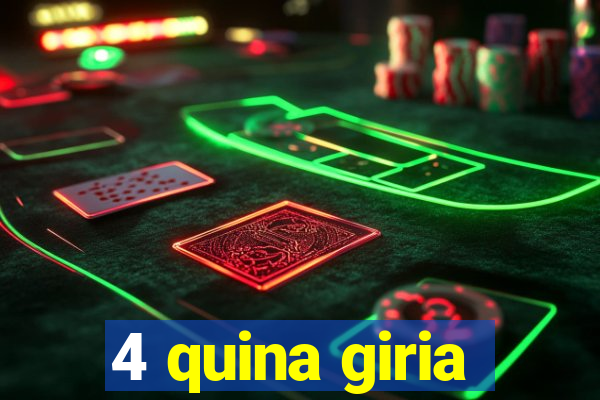 4 quina giria