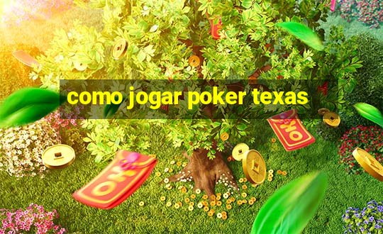 como jogar poker texas