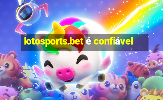 lotosports.bet é confiável