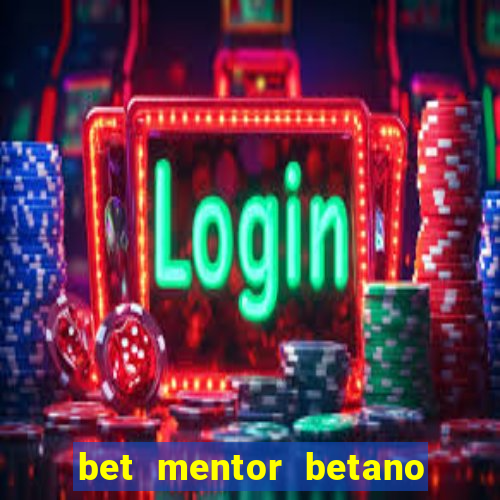 bet mentor betano é confiável