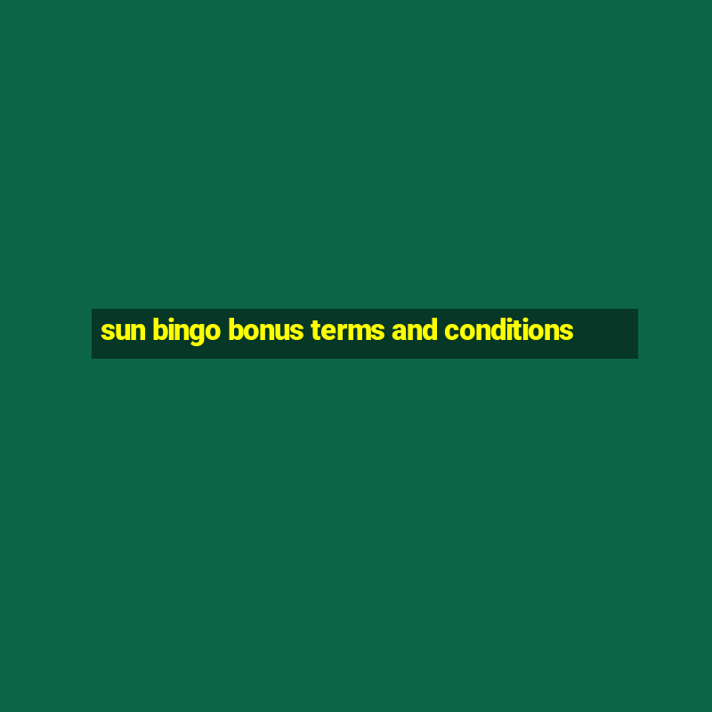 sun bingo bonus terms and conditions