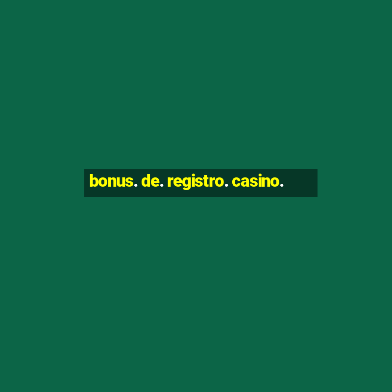 bonus. de. registro. casino.