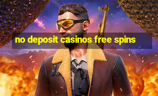 no deposit casinos free spins