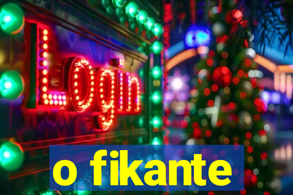 o fikante