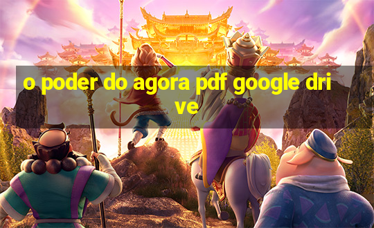 o poder do agora pdf google drive