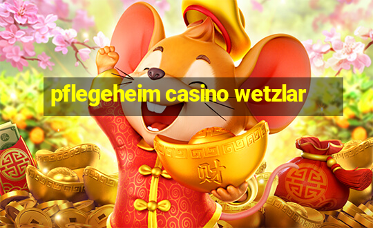 pflegeheim casino wetzlar