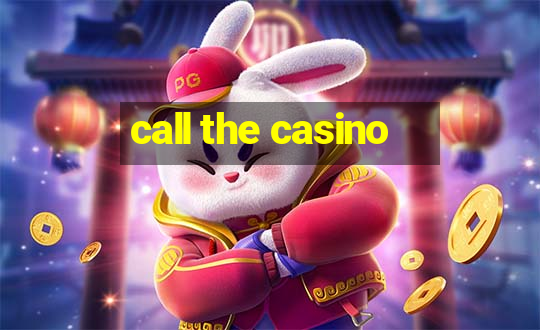 call the casino