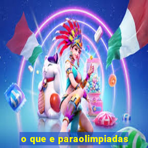 o que e paraolimpiadas