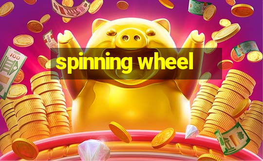 spinning wheel