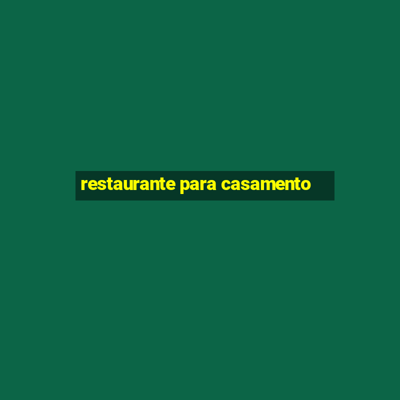 restaurante para casamento