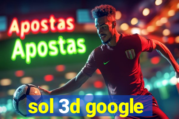 sol 3d google