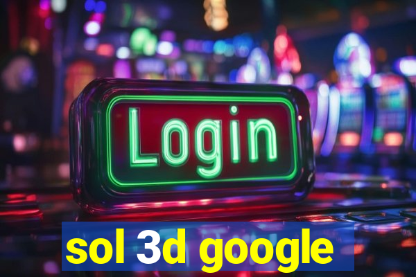 sol 3d google