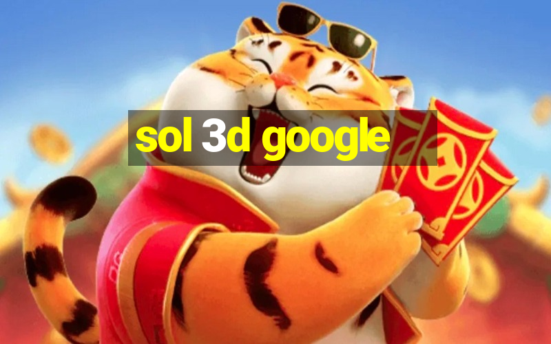 sol 3d google