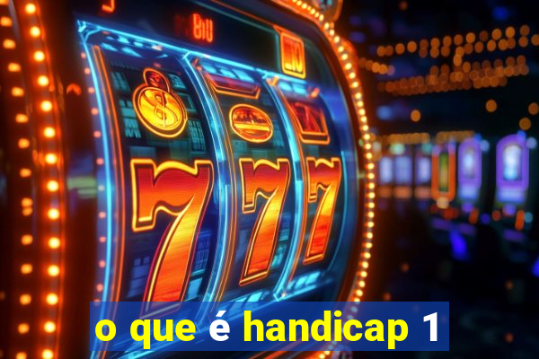 o que é handicap 1