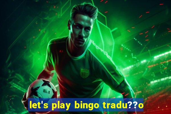 let's play bingo tradu??o