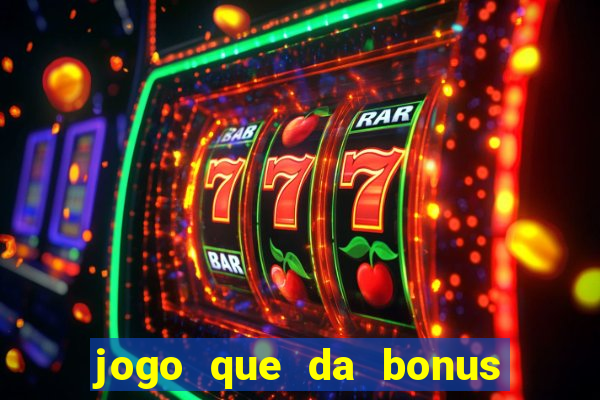 jogo que da bonus no cadastro sem dep贸sito