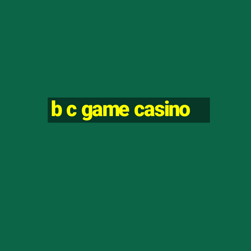 b c game casino